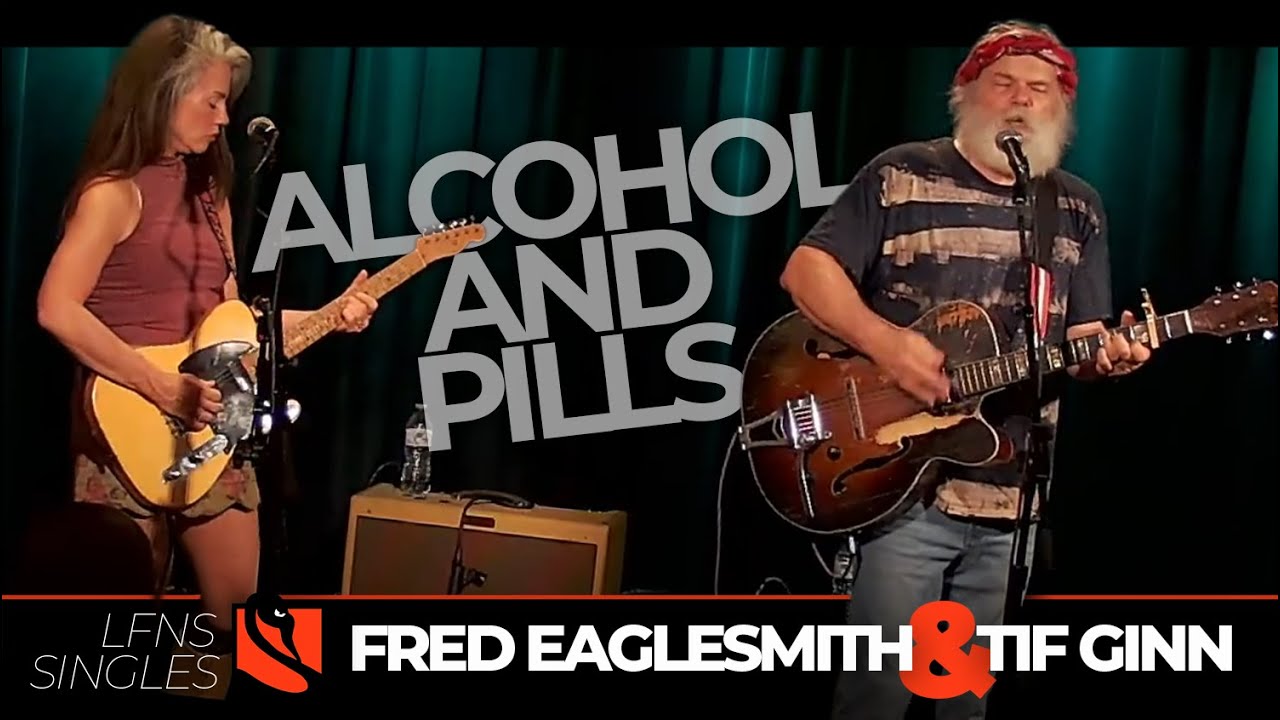 Alcohol and Pills | Fred Eaglesmith & Tif Ginn