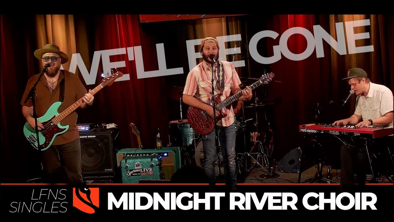 We'll Be Gone | Midnight River Choir