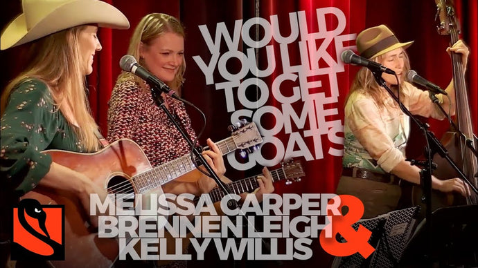 Would You Like to Get Some Goats | Melissa Carper with Kelly Willis & Brennen Leigh