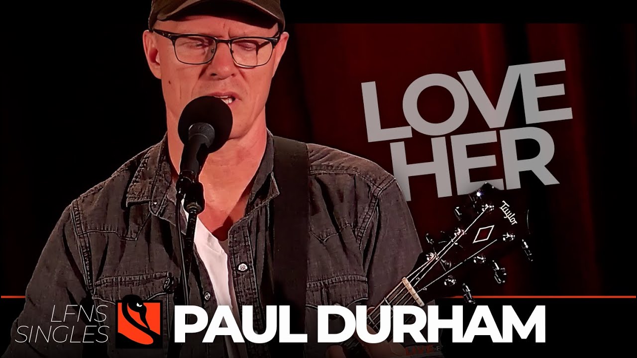 Love Her | Paul Durham