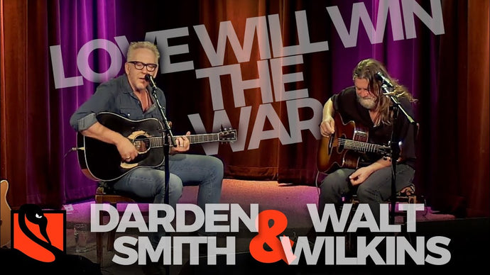 Love Will Win the War | Darden Smith and Walt Wilkins