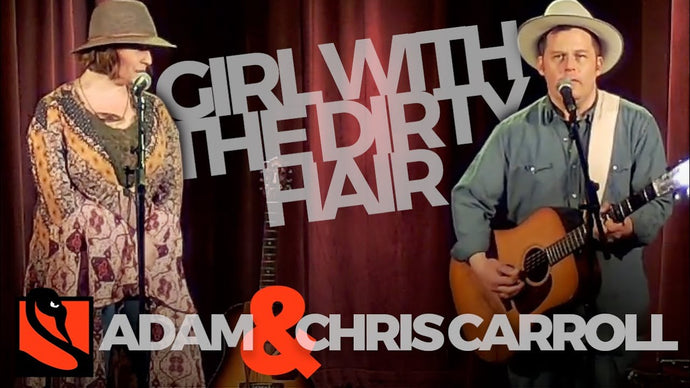 Girl With The Dirty Hair | Adam and Chris Carroll