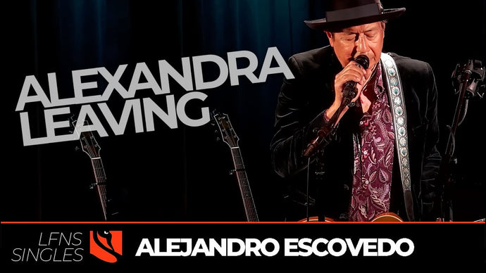 Alexandra Leaving | Alejandro Escovedo
