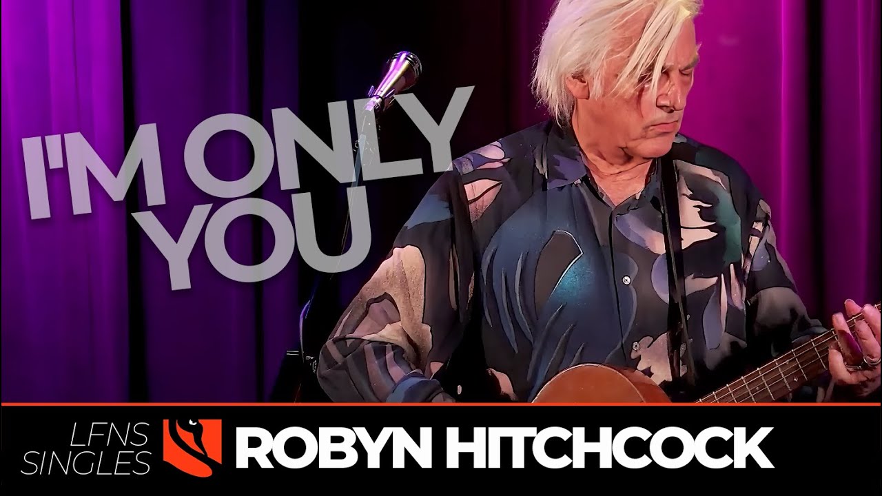 I'm Only You | Robyn Hitchcock