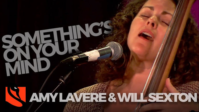 Somethings on Your Mind | Amy Lavere and Will Sexton