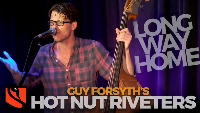 Long Way Home | Guy Forsyth's Hot Nut Riveters
