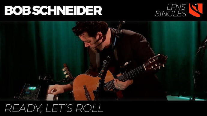 Ready, Let's Roll | Bob Schneider