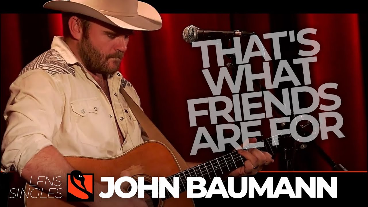 That's What Friends Are For | John Baumann