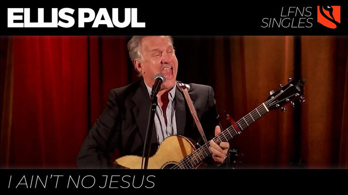 I Ain't No Jesus | Ellis Paul