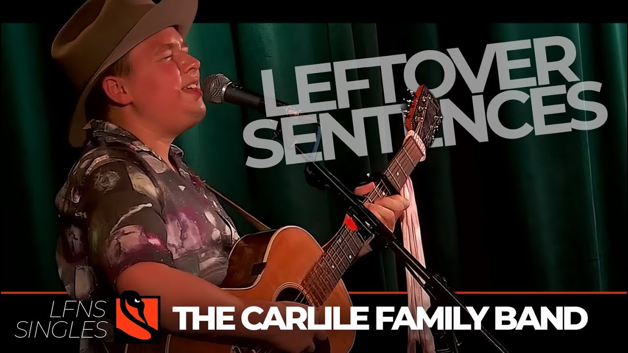 Leftover Sentences | The Carlile Family Band