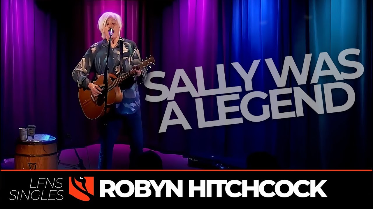 Sally Was a Legend |  Robyn Hitchcock