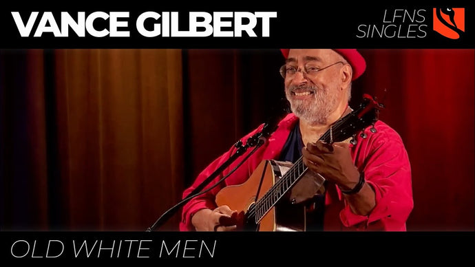 Old White Men | Vance Gilbert