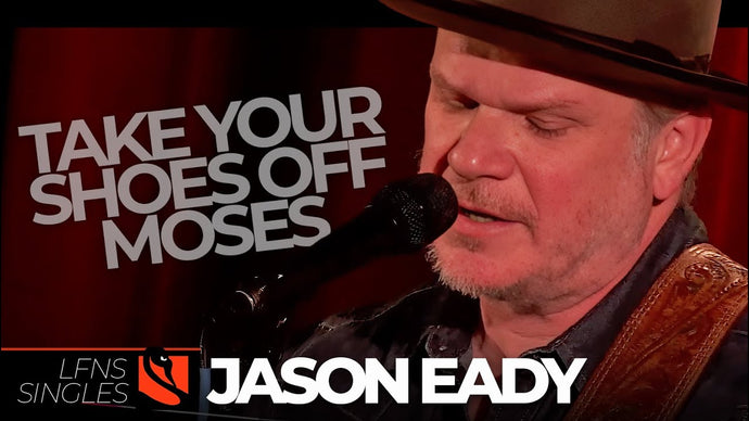 Take Your Shoes Off Moses | Jason Eady