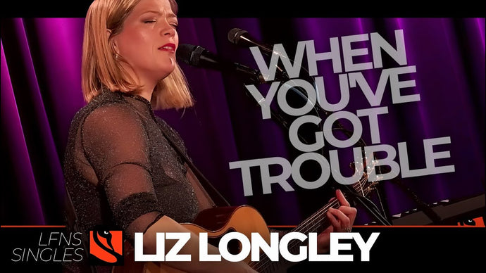 When You've Got Trouble | Liz Longley