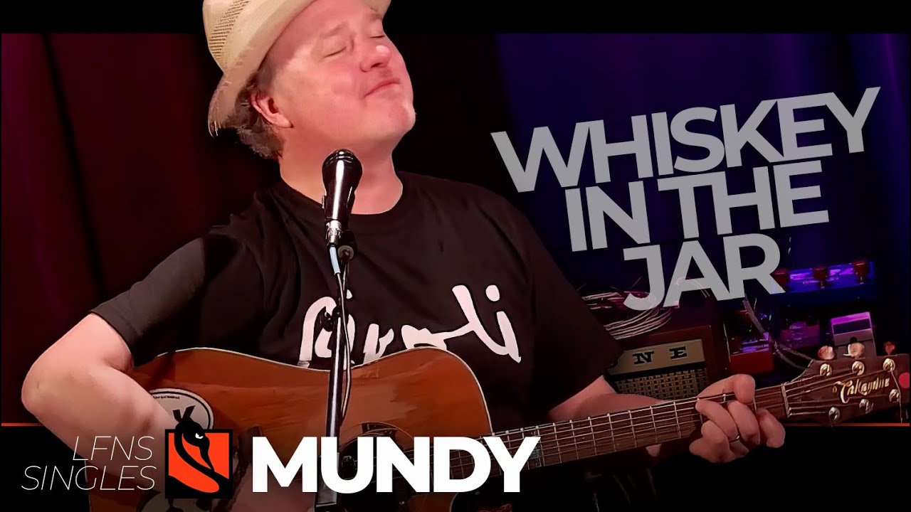 Whiskey in the Jar | Mundy