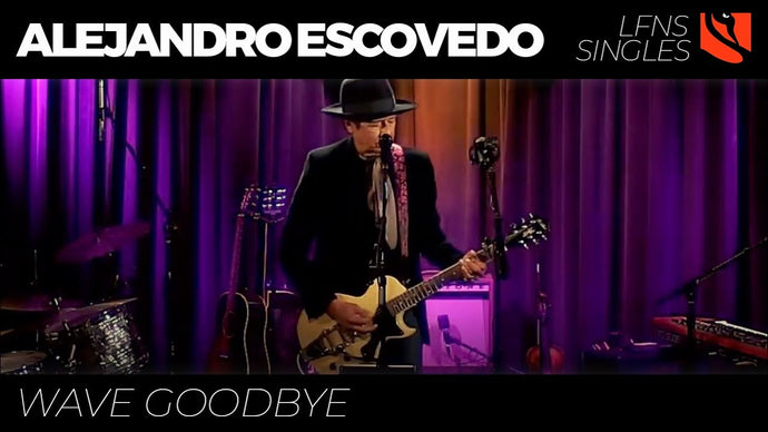 Wave Goodbye | Alejandro Escovedo