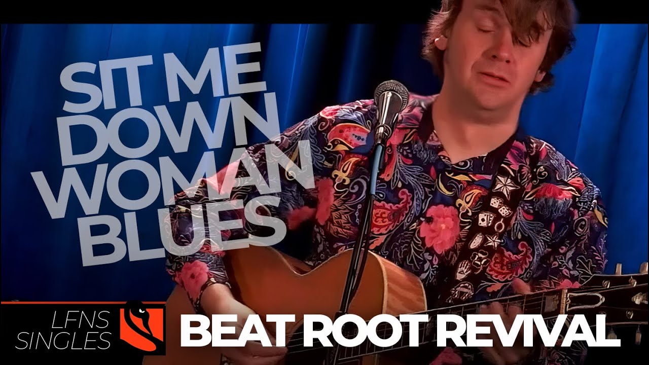 Sit Me Down Woman Blues | Beat Root Revival