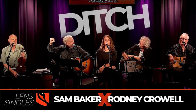 Ditch | Sam Baker X Rodney Crowell