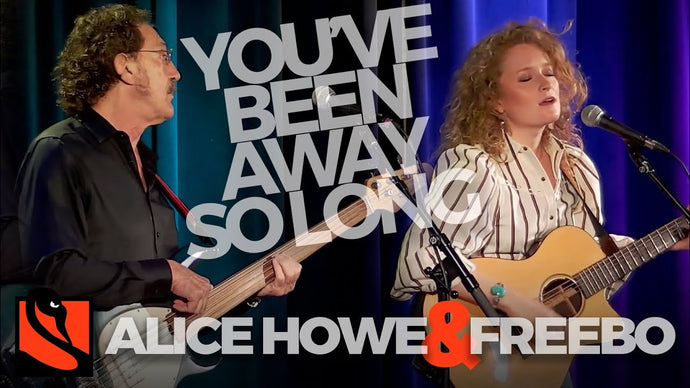 You've Been Away So Long | Alice Howe and Freebo