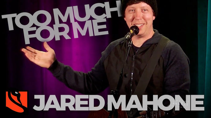 Too Much for Me | Jared Mahone
