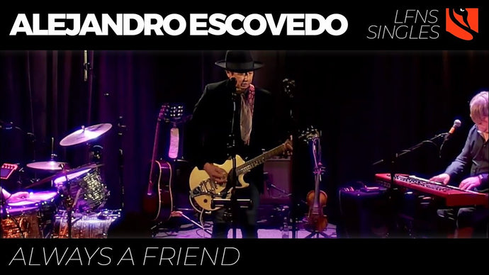 Always a Friend | Alejandro Escovedo