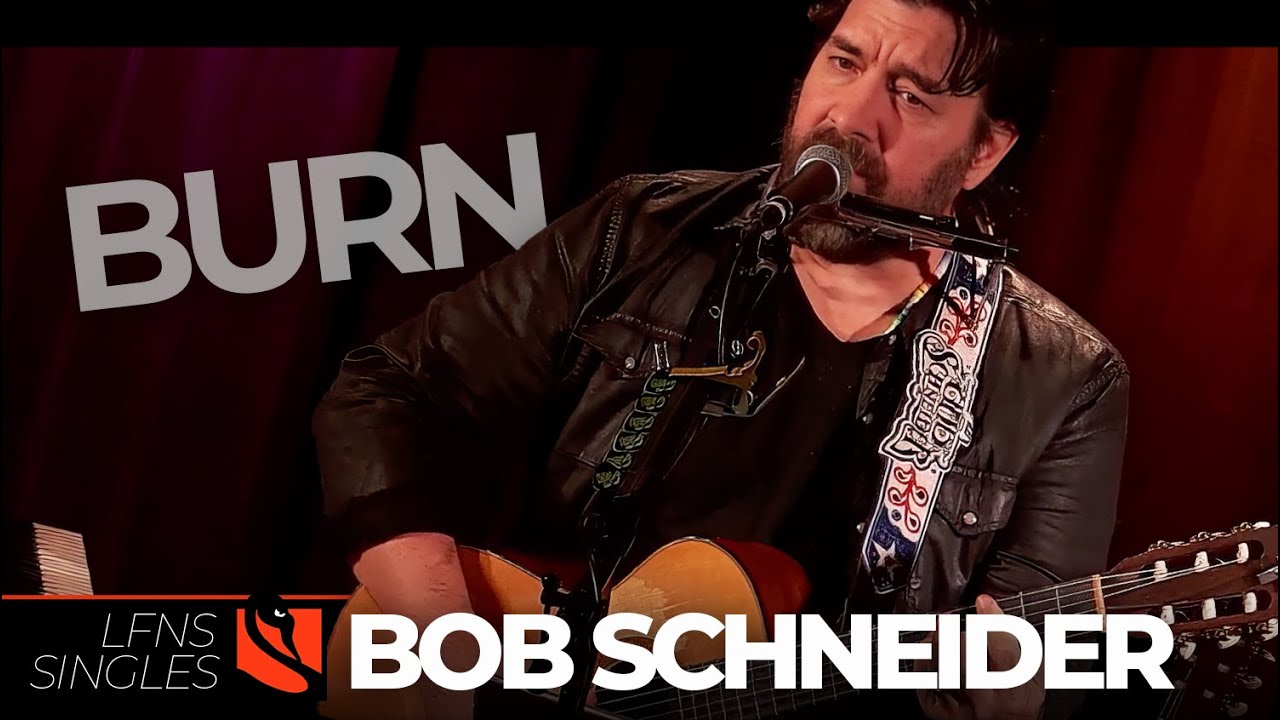 Burn | Bob Schneider