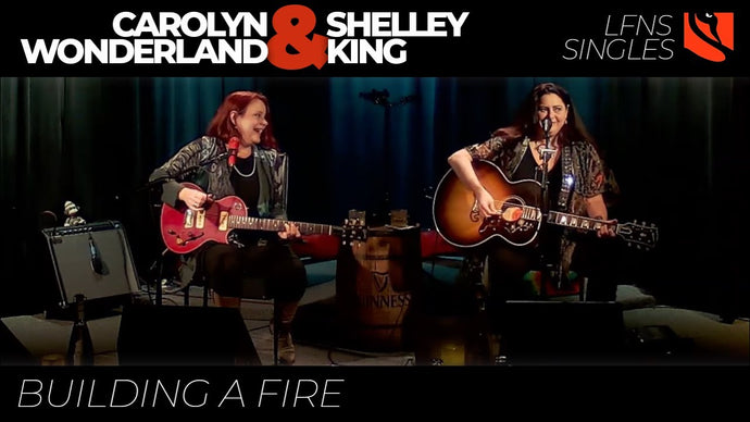 Building a Fire | Shelley King & Carolyn Wonderland