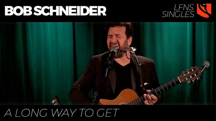 A Long Way to Get | Bob Schneider