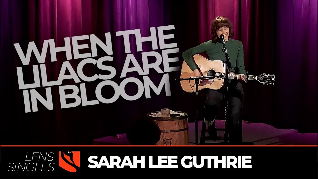 When The Lilacs Are in Bloom | Sarah Lee Guthrie