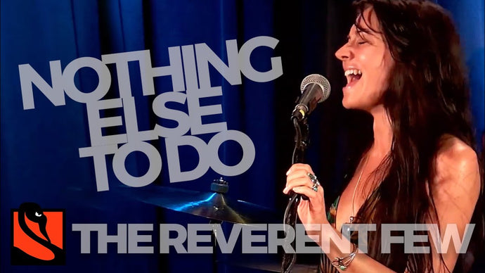 Nothing Else To Do | The Reverent Few
