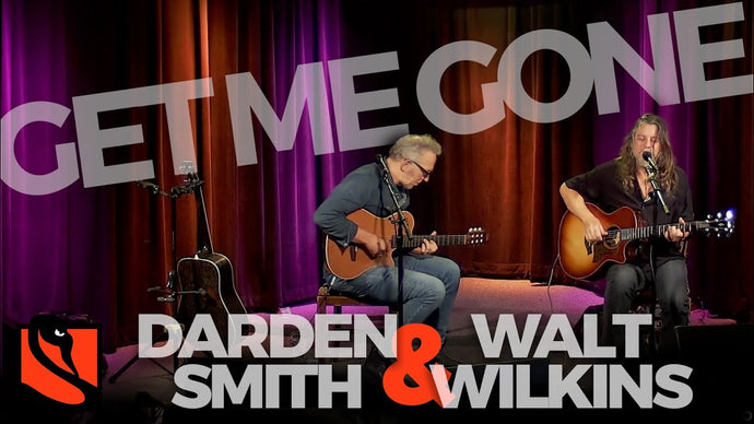 Get Me Gone | Walt Wilkins with Darden Smith