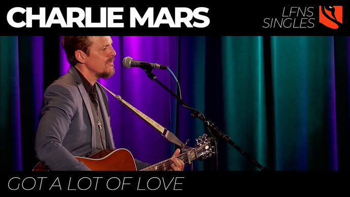 Got a Lot of Love | Charlie Mars