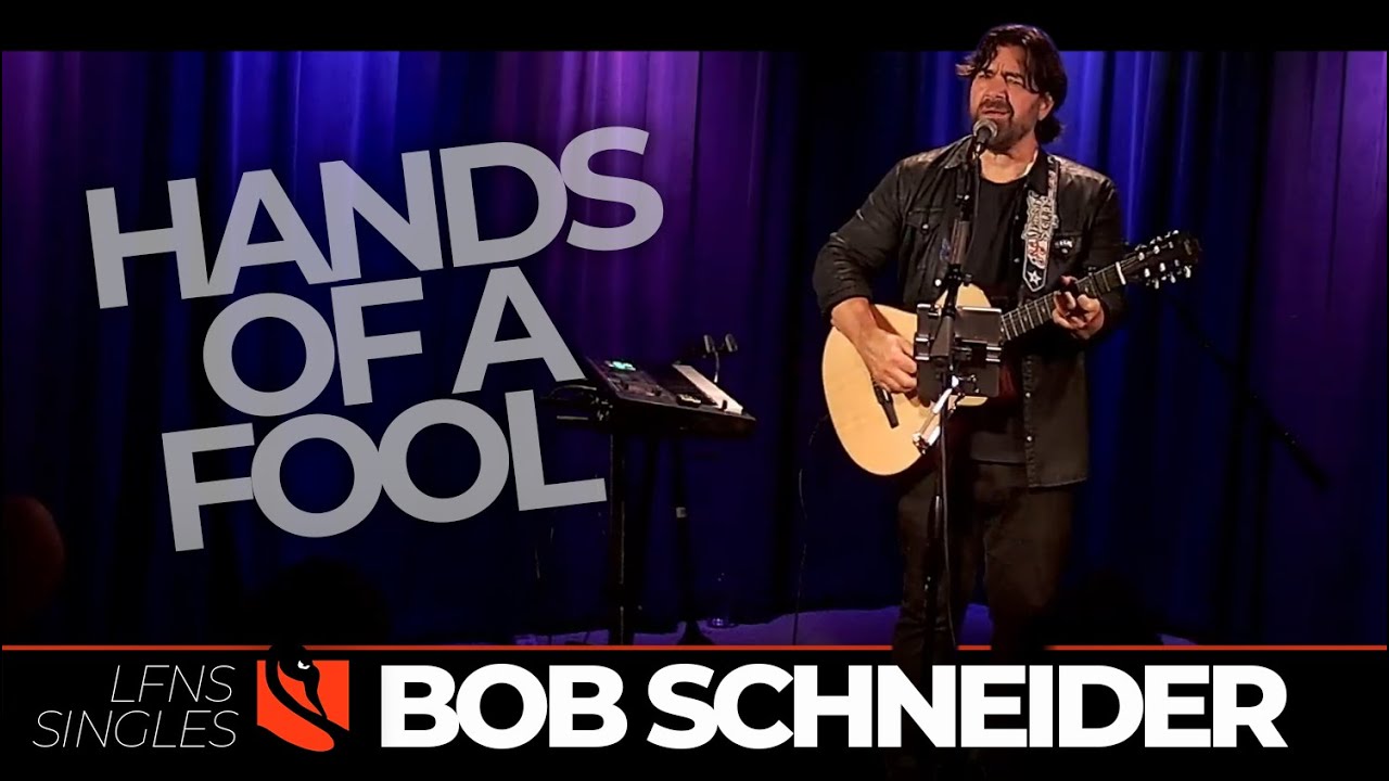 Hands of a Fool | Bob Schneider