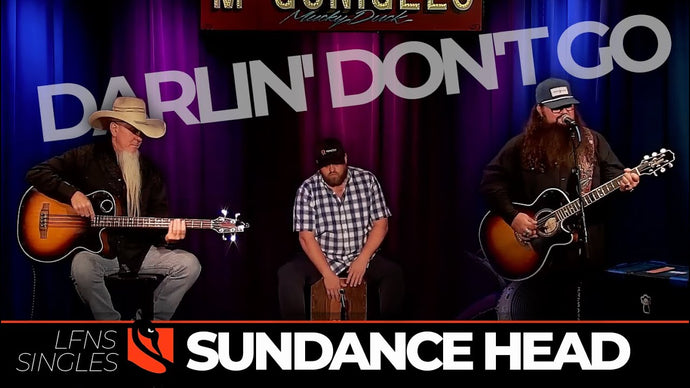 Darlin' Don't Go  | Sundance Head