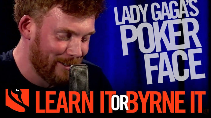 Poker Face | Learn it or Byrne It