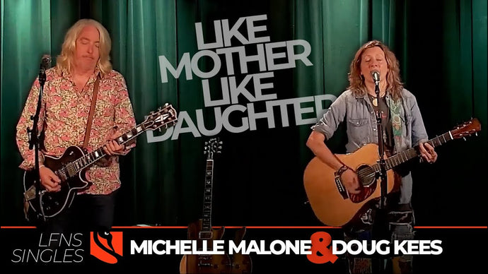 Like Mother Like Daughter | Michelle Malone & Doug Kees