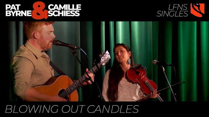 Blowing Out Candles | Pat Byrne & Camille Schiess