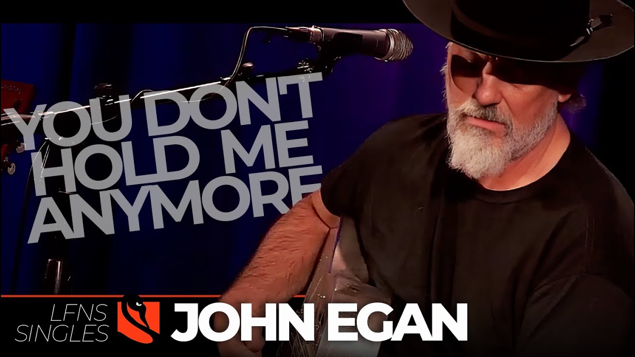 You Don't Hold Me Anymore | John Egan