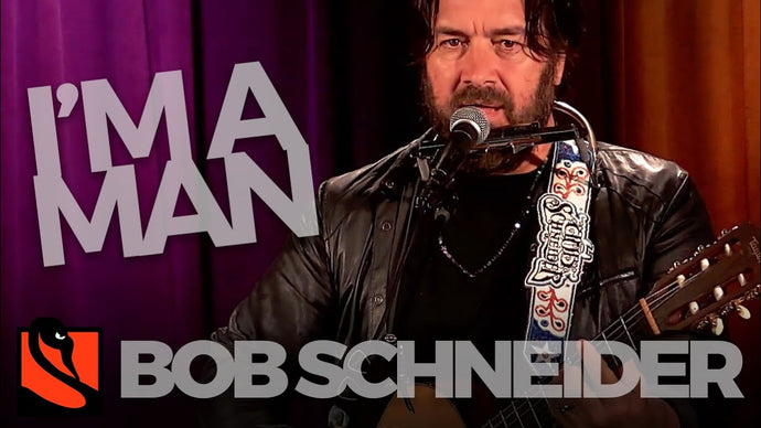 I'm A Man | Bob Schneider