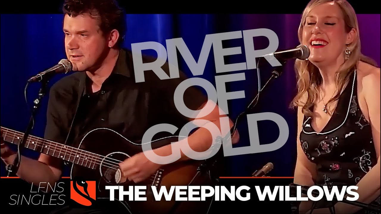 River of Gold | The Weeping Willows