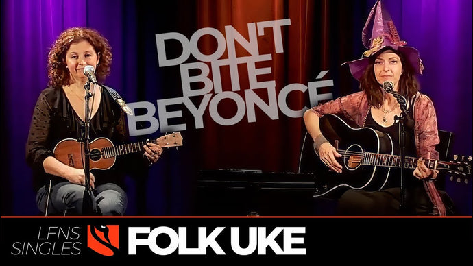 Don't Bite Beyoncé | Folk Uke
