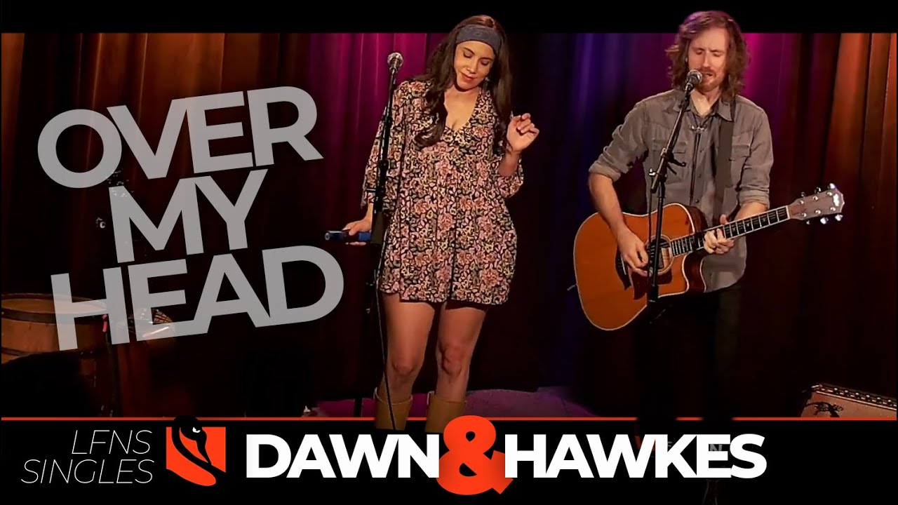 Over My Head | Dawn & Hawkes
