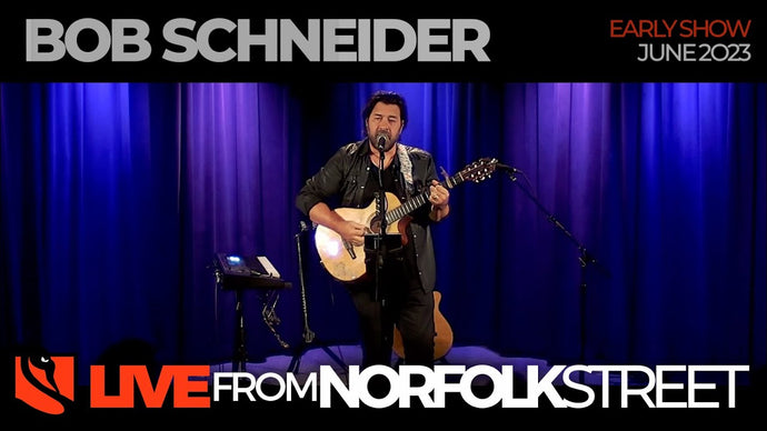 Bob Schneider | June 22, 2023 | Early Show