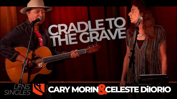 Cradle to the Grave | Cary Morin & Celeste DiIorio