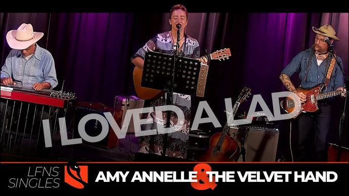 I Loved a Lad | Amy Annelle & The Velvet Hand