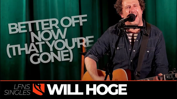 Better Off Now (That You're Gone) | Will Hoge