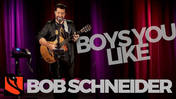 Boys You Like | Bob Schneider