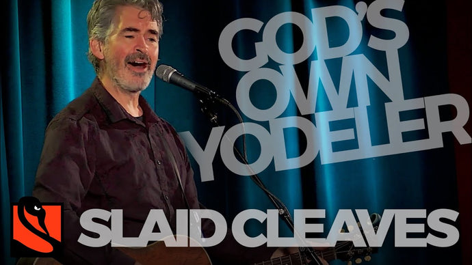 God's Own Yodeler | Slaid Cleaves