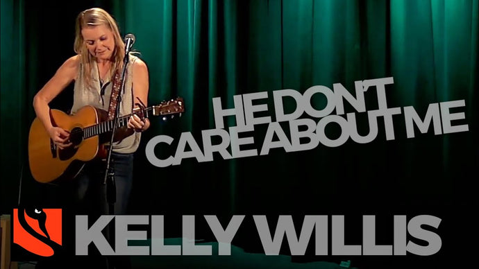 He Don't Care About Me | Kelly Willis