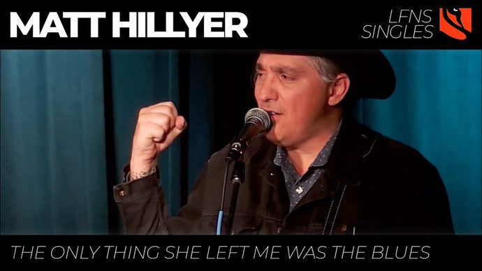 The Only Thing She Left Me Was the Blues | Matt Hillyer